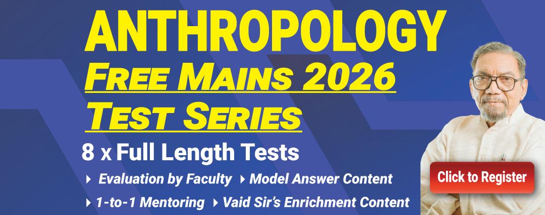 Anthropology Free Mains 2026 Test Series — 8 full length tests with faculty evaluation and mentoring